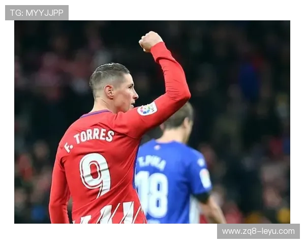 托雷斯巅峰期爆发：西班牙金童的传奇时刻